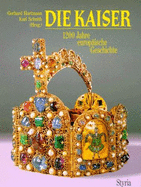 Die Kaiser : 1200 Jahre europ�ische Geschichte