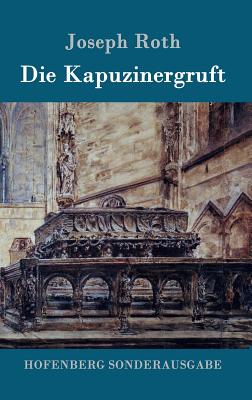 Die Kapuzinergruft: Roman - Roth, Joseph