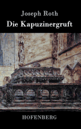 Die Kapuzinergruft: Roman