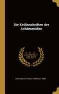 Die Keilinschriften der Ach�meniden