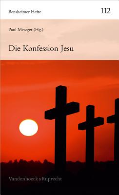 Die Konfession Jesu - Bund, Evangelischer (Editor), and Metzger, Paul (Editor)