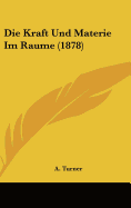 Die Kraft Und Materie Im Raume (1878)
