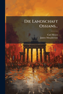 Die Landschaft Ossians...