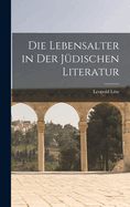 Die Lebensalter in Der J?dischen Literatur
