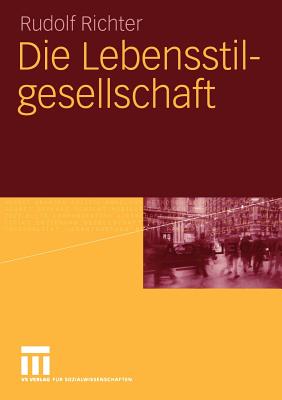Die Lebensstilgesellschaft - Richter, Rudolf