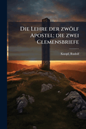 Die Lehre Der Zwolf Apostel; Die Zwei Clemensbriefe