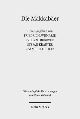 Die Makkabaer - Avemarie, Friedrich (Editor), and Bukovec, Predrag (Editor), and Krauter, Stefan (Editor)