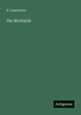 Die Mechanik - Lauenstein, R