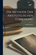 Die Methode der Aristotelischen Forschung