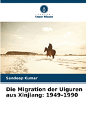 Die Migration der Uiguren aus Xinjiang: 1949-1990