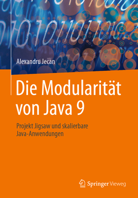 Die Modularit?t von Java 9: Projekt Jigsaw und skalierbare Java-Anwendungen - Jecan, Alexandru