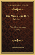 Die Musik Und Ihre Meister: Eine Unterredung (1891)
