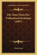 Die Neue Flora Der Vulkaninsel Krakatau (1907)