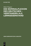 Die Nominalflexion Des Deutschen - Verstanden ALS Lerngegenstand