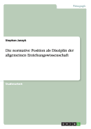 Die Normative Position ALS Disziplin Der Allgemeinen Erziehungswissenschaft