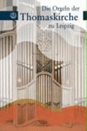 Die Orgeln Der Thomaskirche Zu Leipzig