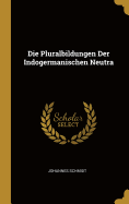 Die Pluralbildungen Der Indogermanischen Neutra