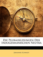 Die Pluralbildungen Der Indogermanischen Neutra