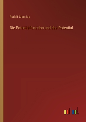 Die Potentialfunction Und Das Potential - Clausius, R