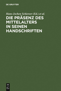 Die Pr?senz des Mittelalters in seinen Handschriften