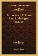 Die Preussen in Elsass Und Lothringen (1874)