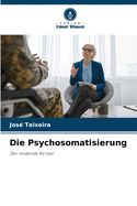 Die Psychosomatisierung