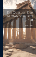 Die Quellen Der Alexanderhistoriker