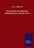 Die Quellen des Rigischen Stadtrechts bis zum Jahr 1673