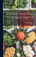 Die Riechstoffe, Volume 6, part 2