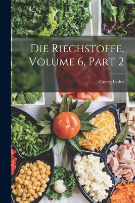 Die Riechstoffe, Volume 6, Part 2 - Cohn, Georg
