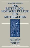 Die Ritterlich-Hofische Kultur Des Mittelalters