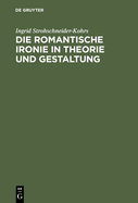 Die Romantische Ironie in Theorie Und Gestaltung