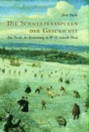 Die Schmerzspuren der Geschichte