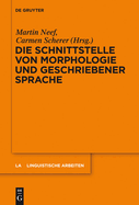 Die Schnittstelle Von Morphologie Und Geschriebener Sprache