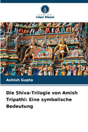 Die Shiva-Trilogie von Amish Tripathi: Eine symbolische Bedeutung
