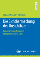 Die Sichtbarmachung des Unsichtbaren: Visualisierungsstrategien zenbuddhistischer Kunst