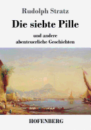 Die Siebte Pille: Und Andere Abenteuerliche Geschichten