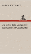 Die Siebte Pille Und Andere Abenteuerliche Geschichten