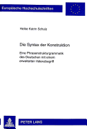 Die Syntax Der Konstruktion: Eine Phrasenstrukturgrammatik Des Deutschen Mit Einem Erweiterten Valenzbegriff