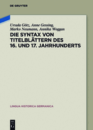 Die Syntax Von Titelbl?ttern Des 16. Und 17. Jahrhunderts