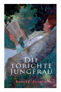 Die t�richte Jungfrau