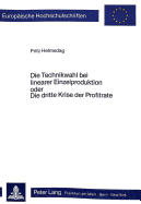 Die Technikwahl Bei Linearer Einzelproduktion Oder Die Dritte Krise Der Profitrate