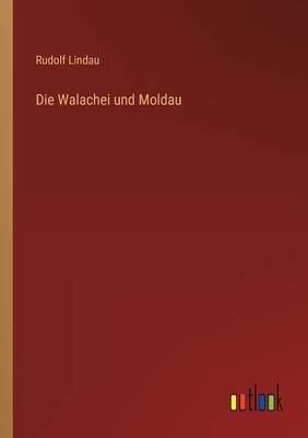 Die Walachei Und Moldau - Lindau, Rudolf