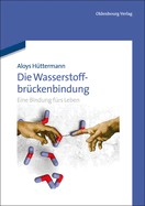 Die Wasserstoffbr?ckenbindung: Eine Bindung F?rs Leben