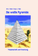 Die Weisse Pyramide: Wissenschaft Und Forschung