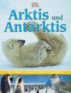 Die Welt Erleben Und Verstehen. Arktis Und Antarktis