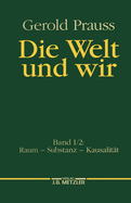 Die Welt Und Wir: Band I, 2: Raum - Substanz - Kausalitat