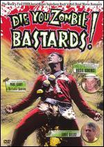 Die You Zombie Bastards