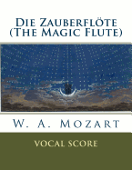 Die Zauberflote (the Magic Flute): Vocal Score
