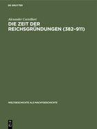 Die Zeit Der Reichsgr�ndungen (382-911)